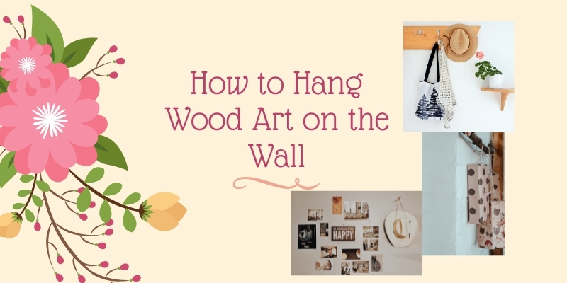 Guide for hanging of wood art on your wall